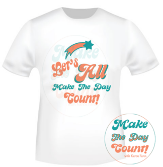 Let's All Make The Day Count - Crew Neck Unisex T-Shirt