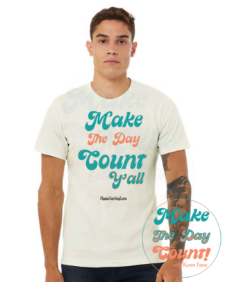 Make The Day Count, Y'all T-Shirt
